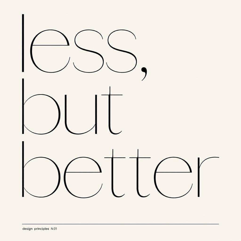 Less, but better.
